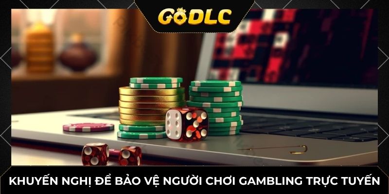 Khuyến nghị để bảo vệ người chơi gambling trực tuyến