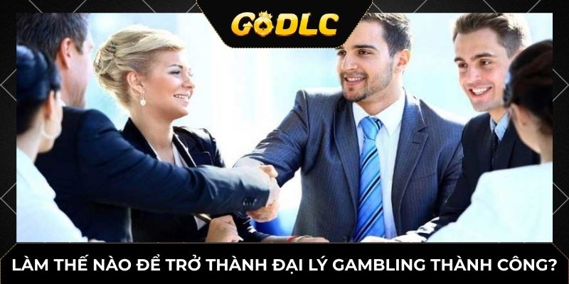 Mối Quan Hệ Win-Win Giữa Nền Tảng Game Với Đại Lý & Góc Nhìn Từ GoDLC 5 Làm thế nào để trở thành đại lý gambling thành công?