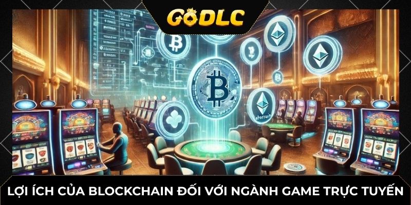 Lợi ích của blockchain đối với ngành game trực tuyến
