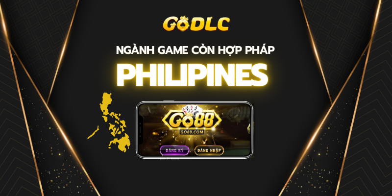 Ngành Game còn hợp pháp ở Philipines không?