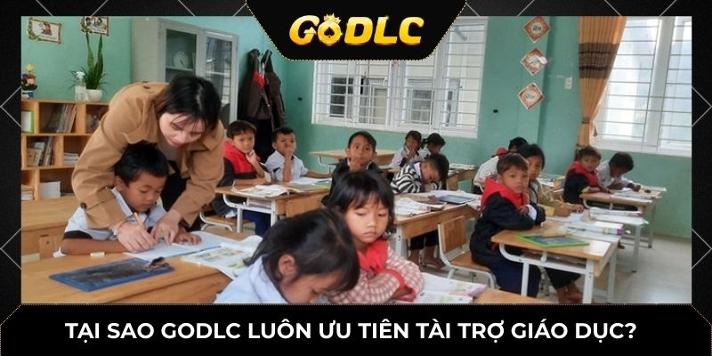 GoDLC Hợp Tác Với Quỹ Từ Thiện Quốc Tế – Hỗ Trợ Giáo Dục Tại Đông Nam Á 1 Tại sao GODLC luôn ưu tiên tài trợ giáo dục?