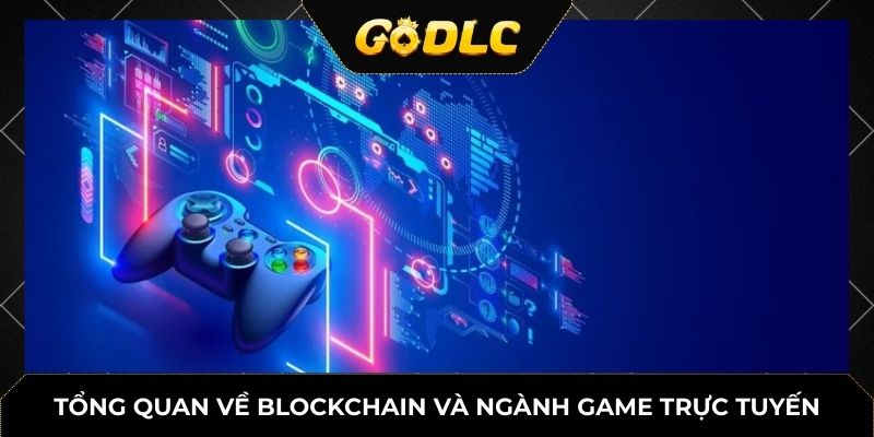 Tổng quan về blockchain và ngành game trực tuyến
