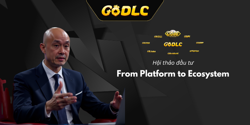 Hội thảo đầu tư về tầm nhìn hệ sinh thái GoDLC