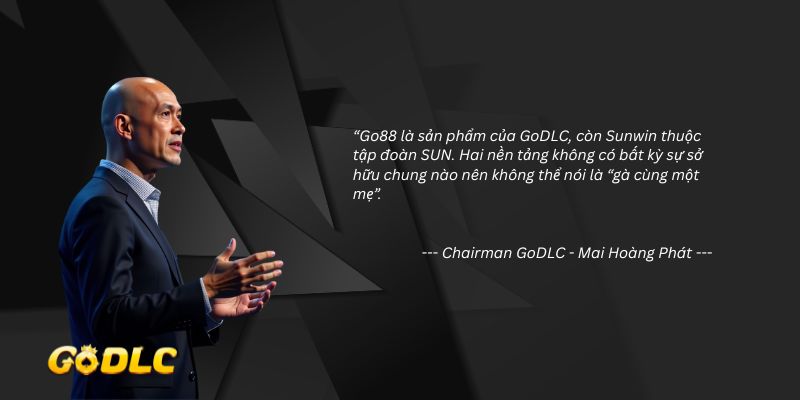 Ông Mai Hoàng Phát nói gì trước tin đồn Go88 và Sunwin là 